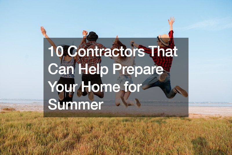 10 Contractors That Can Help Prepare Your Home for Summer