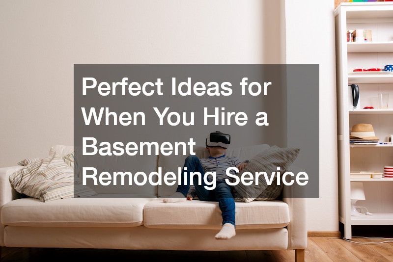 Perfect Ideas for When You Hire a Basement Remodeling Service