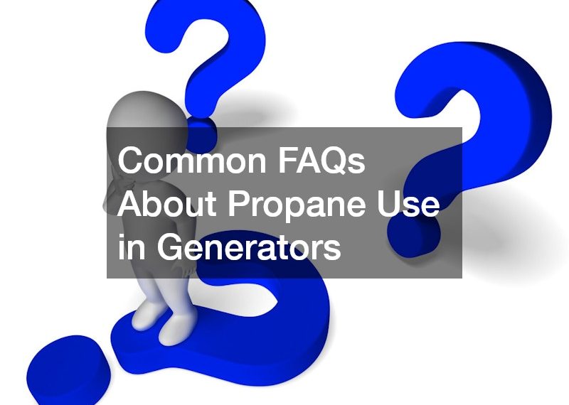 Common FAQs About Propane Use in Generators