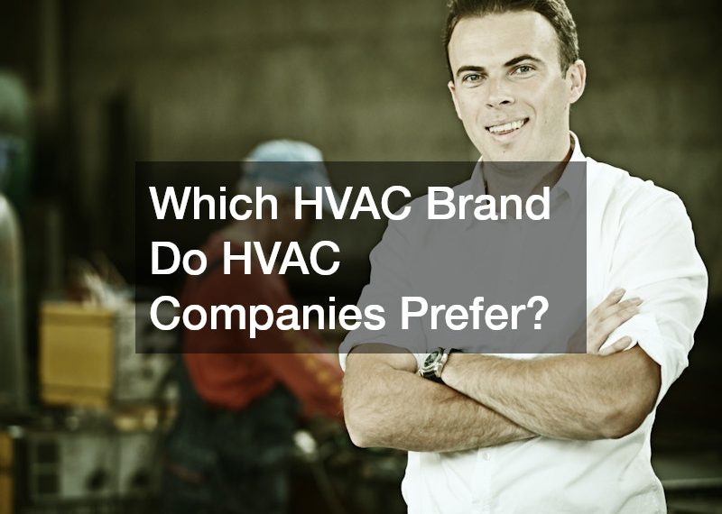 Which HVAC Brand Do HVAC Companies Prefer?