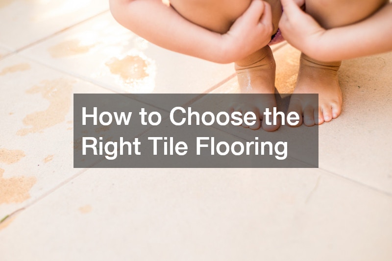 How to Choose the Right Tile Flooring