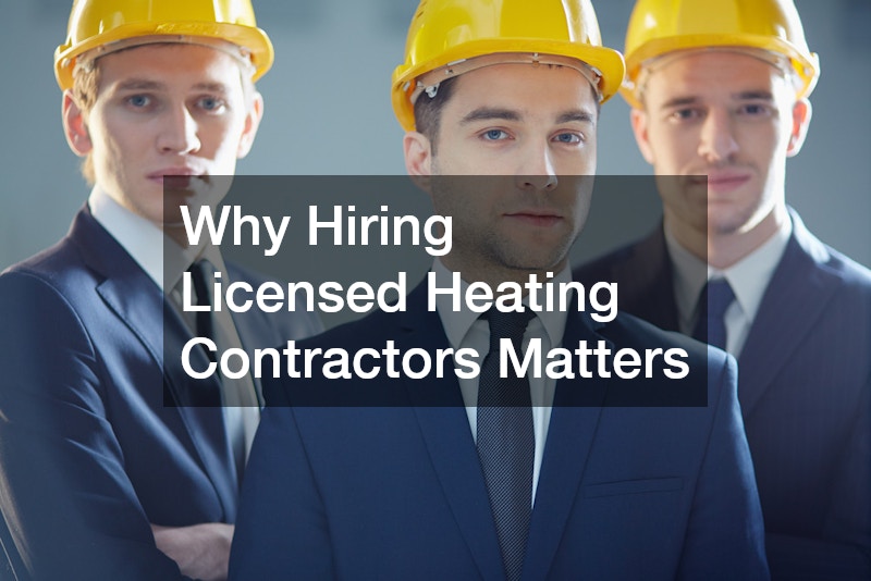 Why Hiring Licensed Heating Contractors Matters