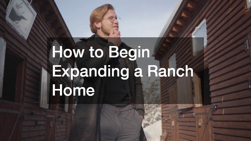 How to Begin Expanding a Ranch Home