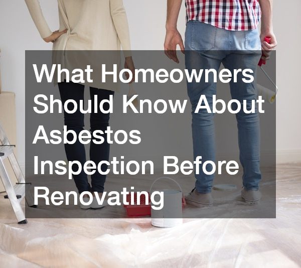 What Homeowners Should Know About Asbestos Inspection Before Renovating