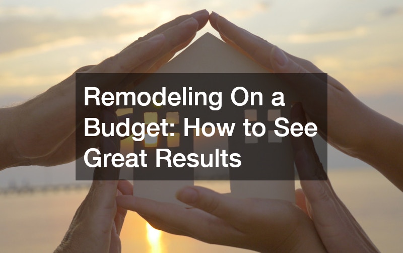 Remodeling On a Budget: How to See Great Results
